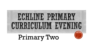 Echline Primary Curriculum Evening