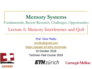 Prof. Onur Mutlu omutlu@gmail https://peoplef.ethz.ch/omutlu 10 October 2018