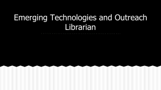 Emerging Technologies and Outreach Librarian