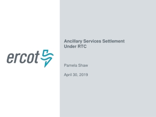 Ancillary Services Settlement Under RTC Pamela Shaw April 30, 2019