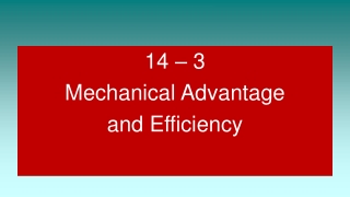 14 – 3 Mechanical Advantage and Efficiency