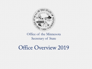 Office of the M innesota Secretary of State Office Overview 2019