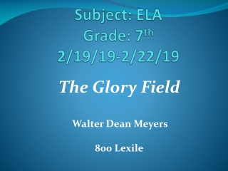 Subject: ELA Grade: 7 th 2/19/19-2/22/19