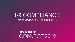 I-9 COMPLIANCE with Avionté &amp; MAXIMUS