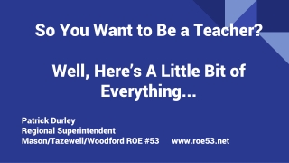 So You Want to Be a Teacher? Well, Here’s A Little Bit of Everything...