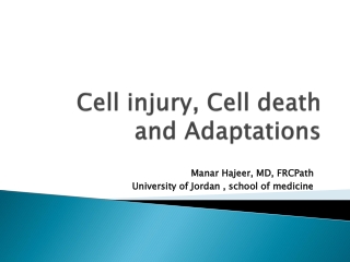 Cell injury, Cell death and Adaptations