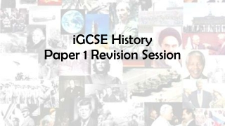 iGCSE History Paper 1 Revision Session