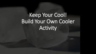 Keep Your Cool! Build Your Own Cooler Activity
