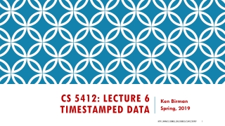 CS 5412: Lecture 6 Timestamped Data