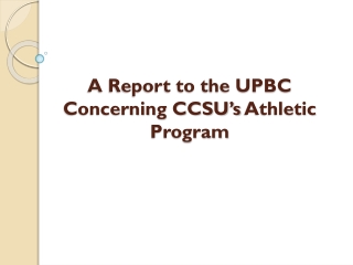 A Report to the UPBC Concerning CCSU’s Athletic Program