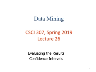 Data Mining CSCI 307, Spring 2019 Lecture 26