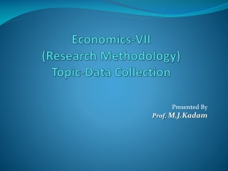 Economics-VII (Research Methodology) Topic-Data Collection