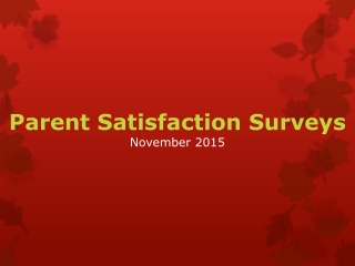 Parent Satisfaction Surveys November 2015