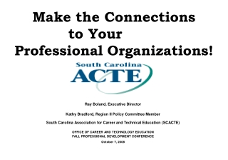 Make the Connections to Your		 Professional Organizations!