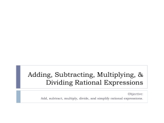 Adding, Subtracting, Multiplying, &amp; Dividing Rational Expressions