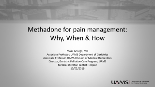 Methadone for pain management: Why , W hen &amp; How