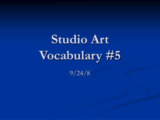 Studio Art Vocabulary #5