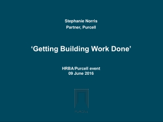 Stephanie Norris Partner, Purcell ‘Getting Building Work Done’ HRBA/Purcell event 09 June 2016