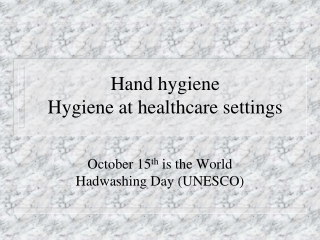 Hand hygiene Hygiene at healthcare settings
