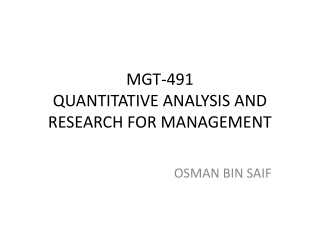 MGT-491 QUANTITATIVE ANALYSIS AND RESEARCH FOR MANAGEMENT