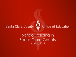 School Policing in Santa Clara County April 4, 2017