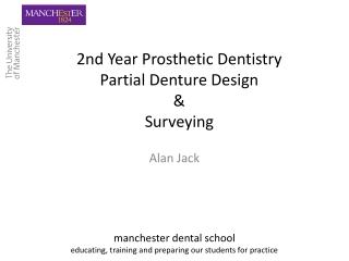 2 nd Year Prosthetic Dentistry Partial Denture Design &amp; Surveying