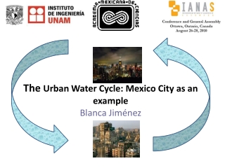 The Urb an Water Cycle: Mexico City as an example Blanca Jiménez