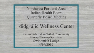 Northwest Portland Area Indian Health Board Quarterly Board Meeting didgʷálič Wellness Center