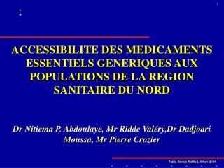 ACCESSIBILITE DES MEDICAMENTS ESSENTIELS GENERIQUES AUX POPULATIONS DE LA REGION SANITAIRE DU NORD