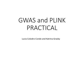 GWAS and PLINK PRACTICAL