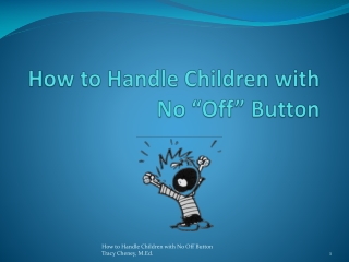 How to Handle Children with No “Off” Button