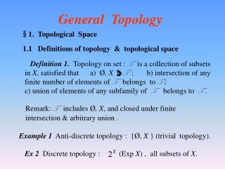 Definition 1. Topology on set : T is a collection of subsets