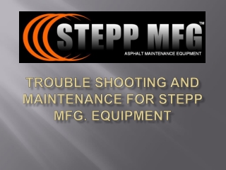 Trouble Shooting and Maintenance For Stepp Mfg. Equipment