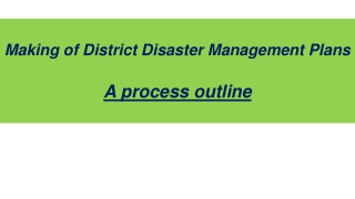 Making of District Disaster Management Plans A process outline