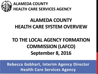 Rebecca Gebhart, Interim Agency D irector Health Care Services Agency