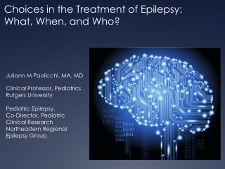 Juliann M Paolicchi, MA, MD Clinical Professor, Pediatrics Rutgers University Pediatric Epilepsy,