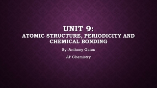 Unit 9: Atomic Structure, Periodicity and Chemical Bonding