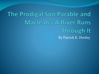 The Prodigal Son Parable and Maclean’s A River Runs Through It