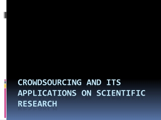 Crowdsourcing and its applications on Scientific Research