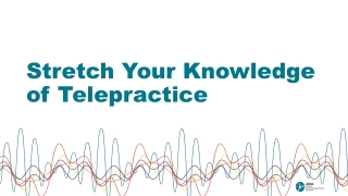 Stretch Your Knowledge of Telepractice