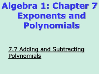 7.7 Adding and Subtracting Polynomials