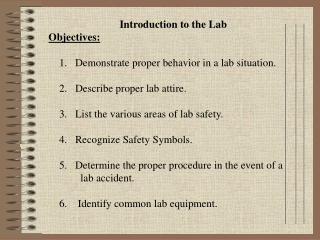 Introduction to the Lab Objectives:     1.    Demonstrate proper behavior in a lab situation.