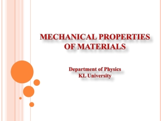 MECHANICAL PROPERTIES OF MATERIALS Department of Physics KL University