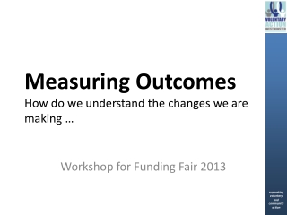 Measuring Outcomes How do we understand the changes we are making …