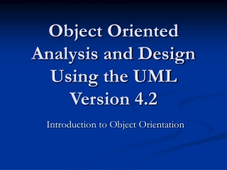 Object Oriented Analysis and Design Using the UML Version 4.2