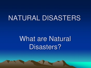 What are Natural Disasters?