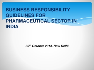 BUSINESS RESPONSIBILITY GUIDELINES FOR PHARMACEUTICAL SECTOR IN INDIA