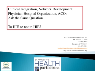 St. Vincent’s Health Partners, Inc. Dr. Michael G. Hunt CMO/CMIO Bridgeport, CT 06606 203-275-0201