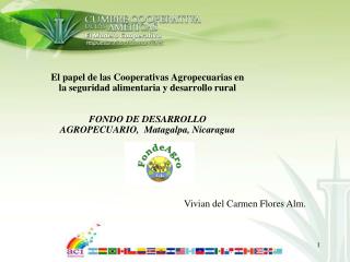 El papel de las Cooperativas Agropecuarias en la seguridad alimentaria y desarrollo rural FONDO DE DESARROLLO AGROPECUAR