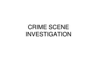 CRIME SCENE INVESTIGATION